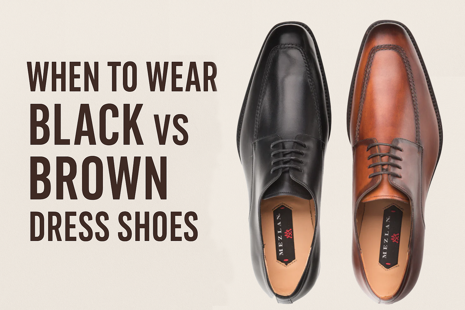 When to Wear Black vs Brown Dress Shoes: A Complete Guide for Men Mezlan When to Wear Black vs Brown Dress Shoes: A Complete Guide for Men Mezlan